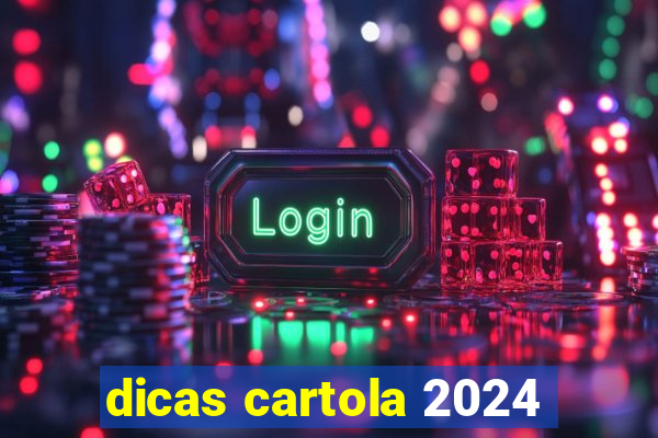 dicas cartola 2024